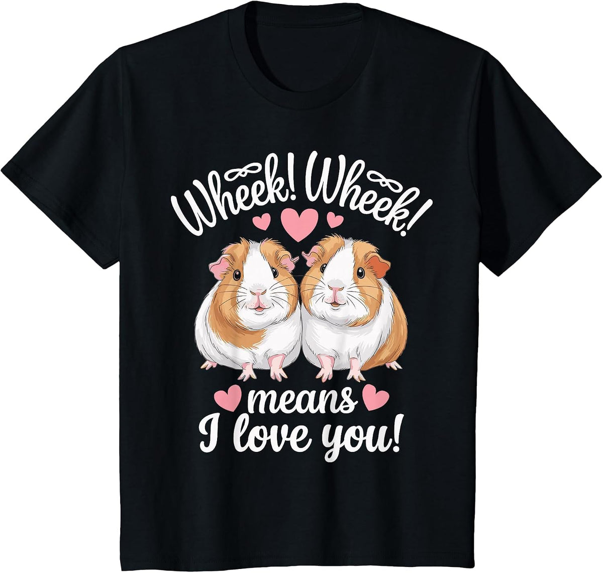 Wheek Wheek Means I Love You Funny Guinea Pig T-Shirt - Black
