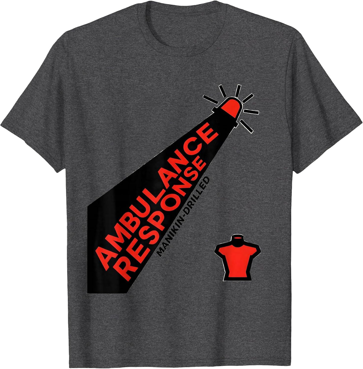 Ambulance Response Manikin-Drilled Funny EMT Paramedic Gift T-Shirt - Dark Heather Grey