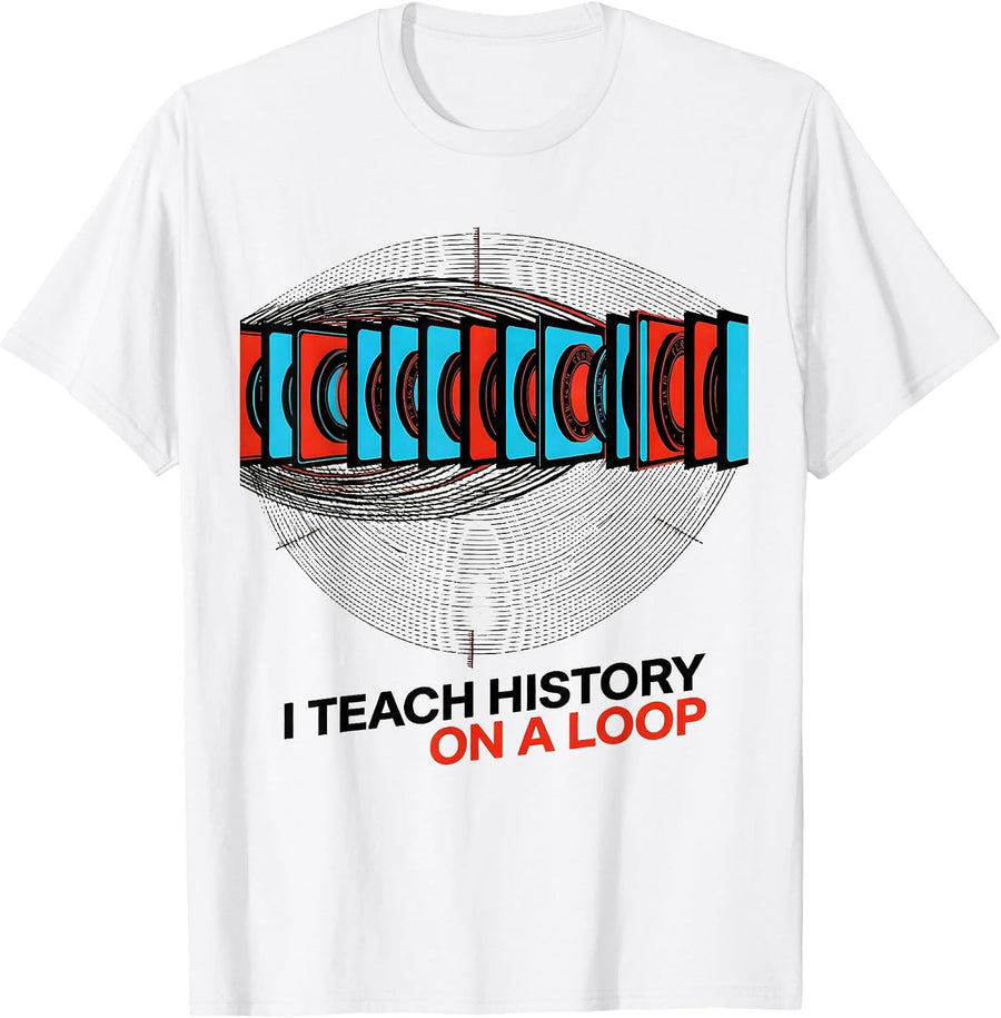 Men's I Teach History On A Loop Funny History Teacher Classroom T-Shirt - White