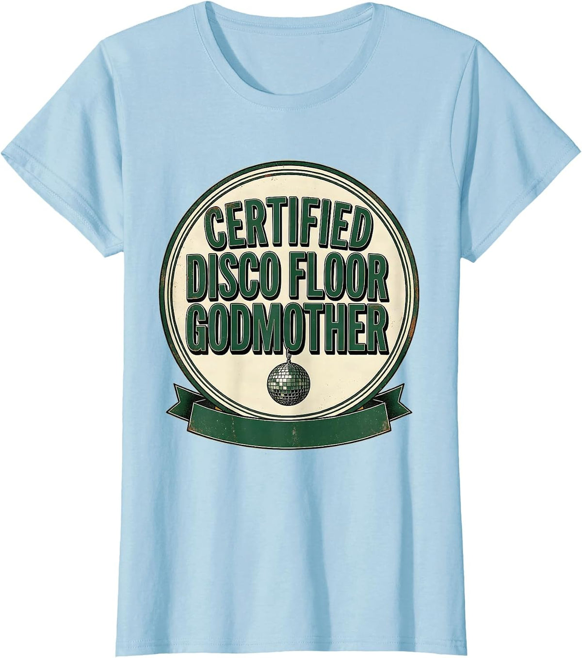 Women's Certified Disco Floor Godmother Vintage Retro 70s Party T-Shirt - Baby Blue