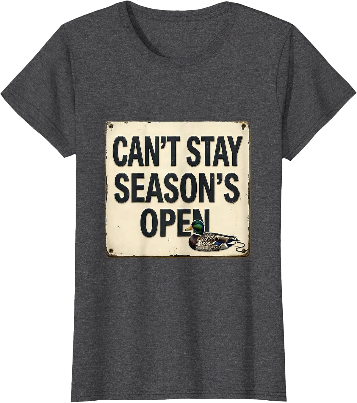 Women's Cant Stay Season's Open Funny Duck Hunting Hunter Gift T-Shirt - Dark Heather Grey