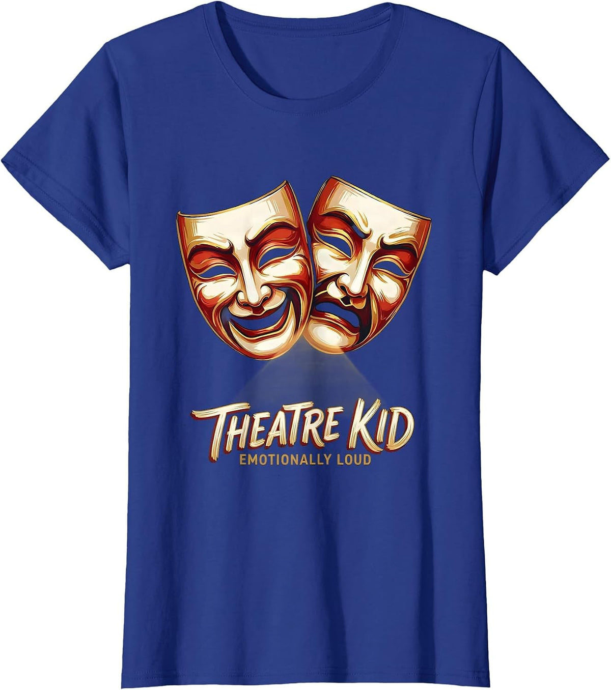 Women's Theatre Kid Emotionally Loud Funny Theater Drama Stage T-Shirt - Royal Blue