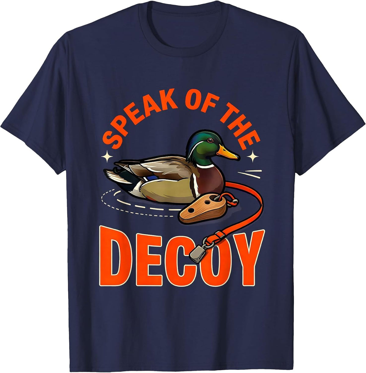 SPEAK OF THE DECOY Funny Duck Hunter Camp Gift T-Shirt - Navy Blue