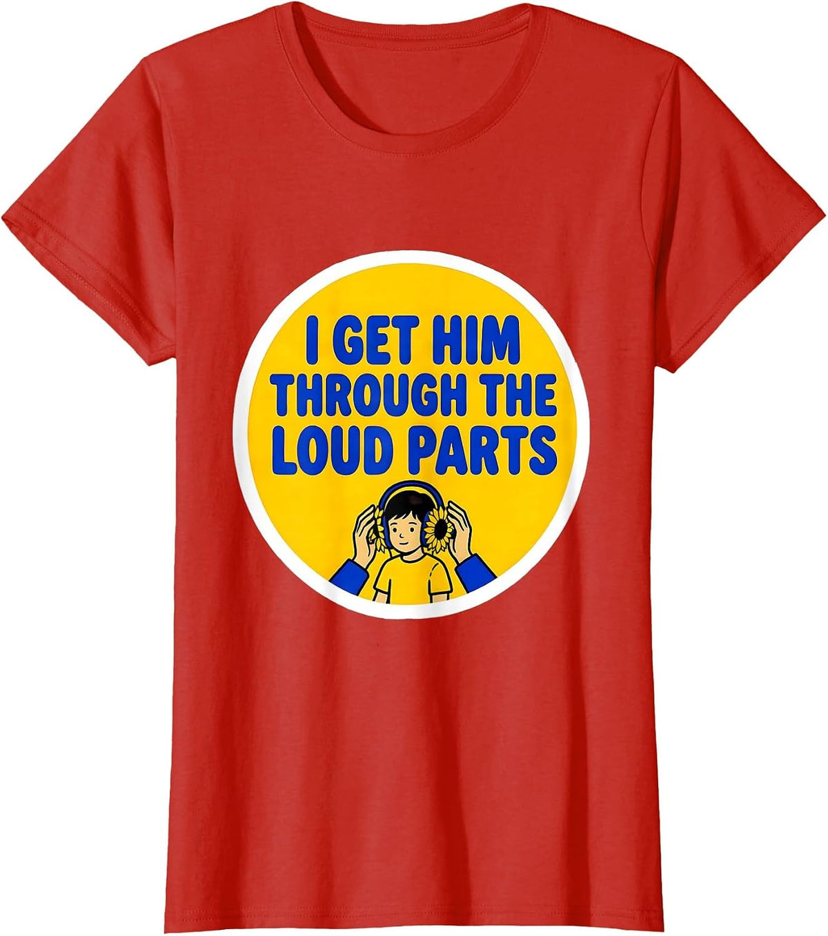 I Get Him Through The Loud Parts Funny Paraprofessional T-Shirt - Red
