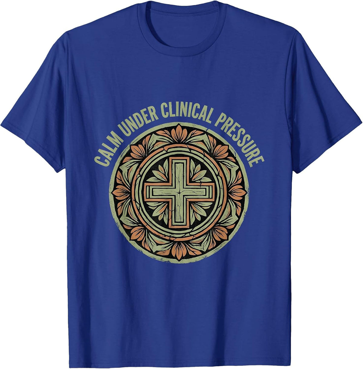 Calm Under Clinical Pressure Medical Assistant T-Shirt - Royal Blue