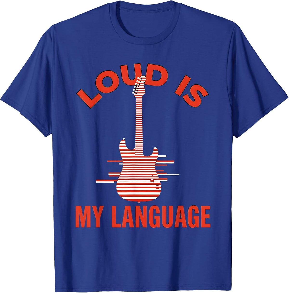 Loud Is My Language Rock Music Design T-Shirt - Royal Blue