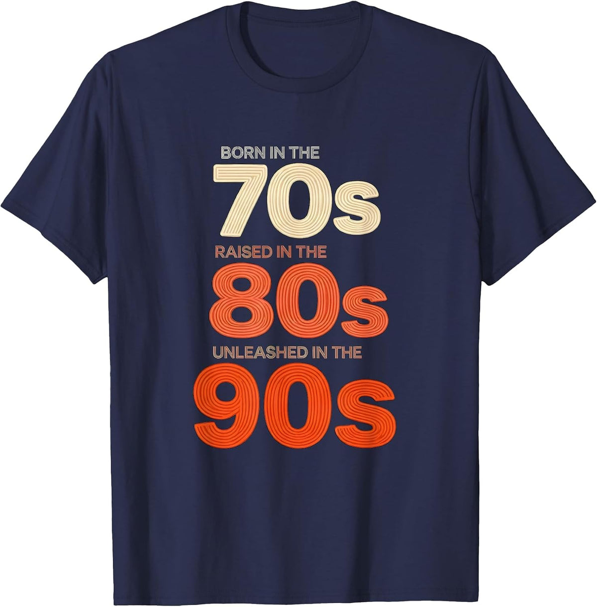Men's Born In The 70s, Raised In The 80s, Unleashed In The 90s T-Shirt - Navy Blue