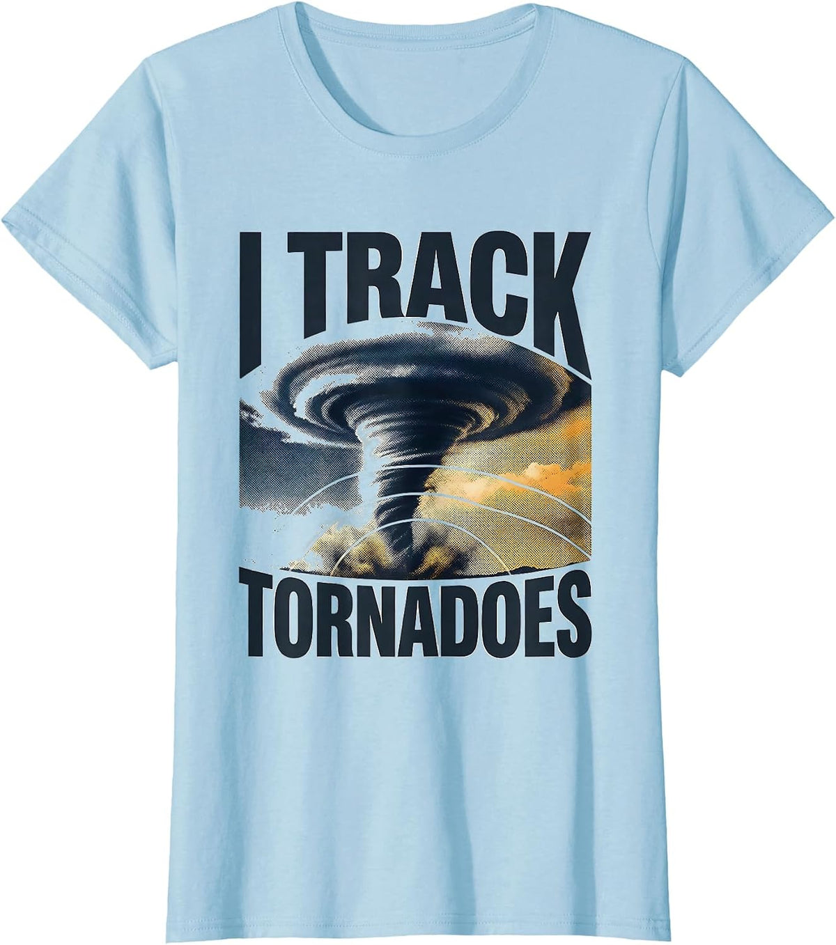 I Track Tornadoes Storm Chaser Meteorology Weather T-Shirt - Baby Blue