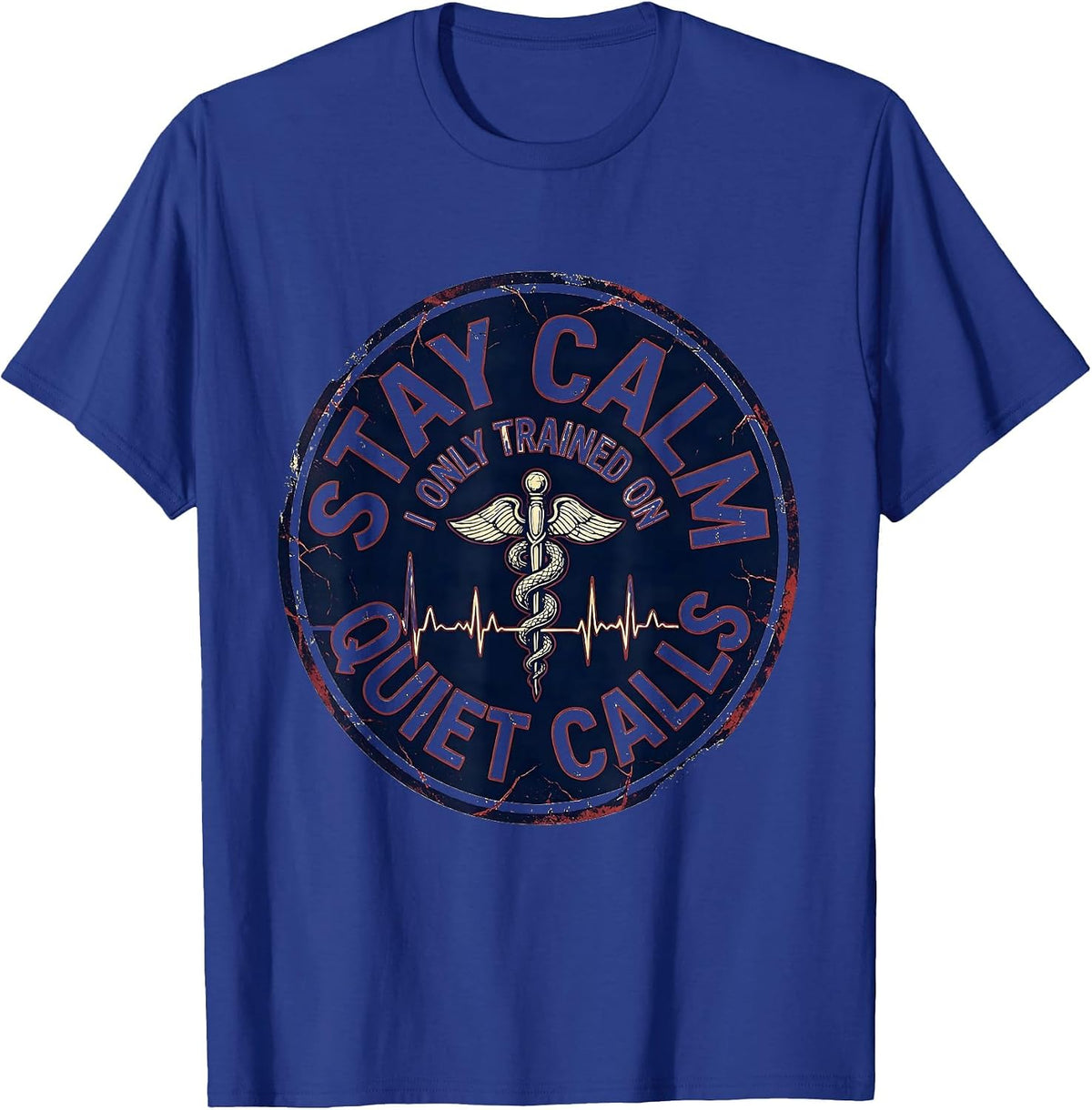 Stay Calm, I Only Trained On Quiet Calls Funny EMT T-Shirt - Royal Blue