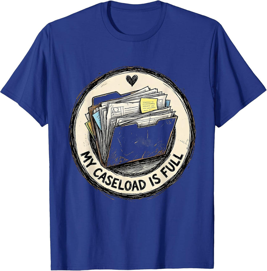 My Caseload Is Full Social Worker Design T-Shirt - Royal Blue