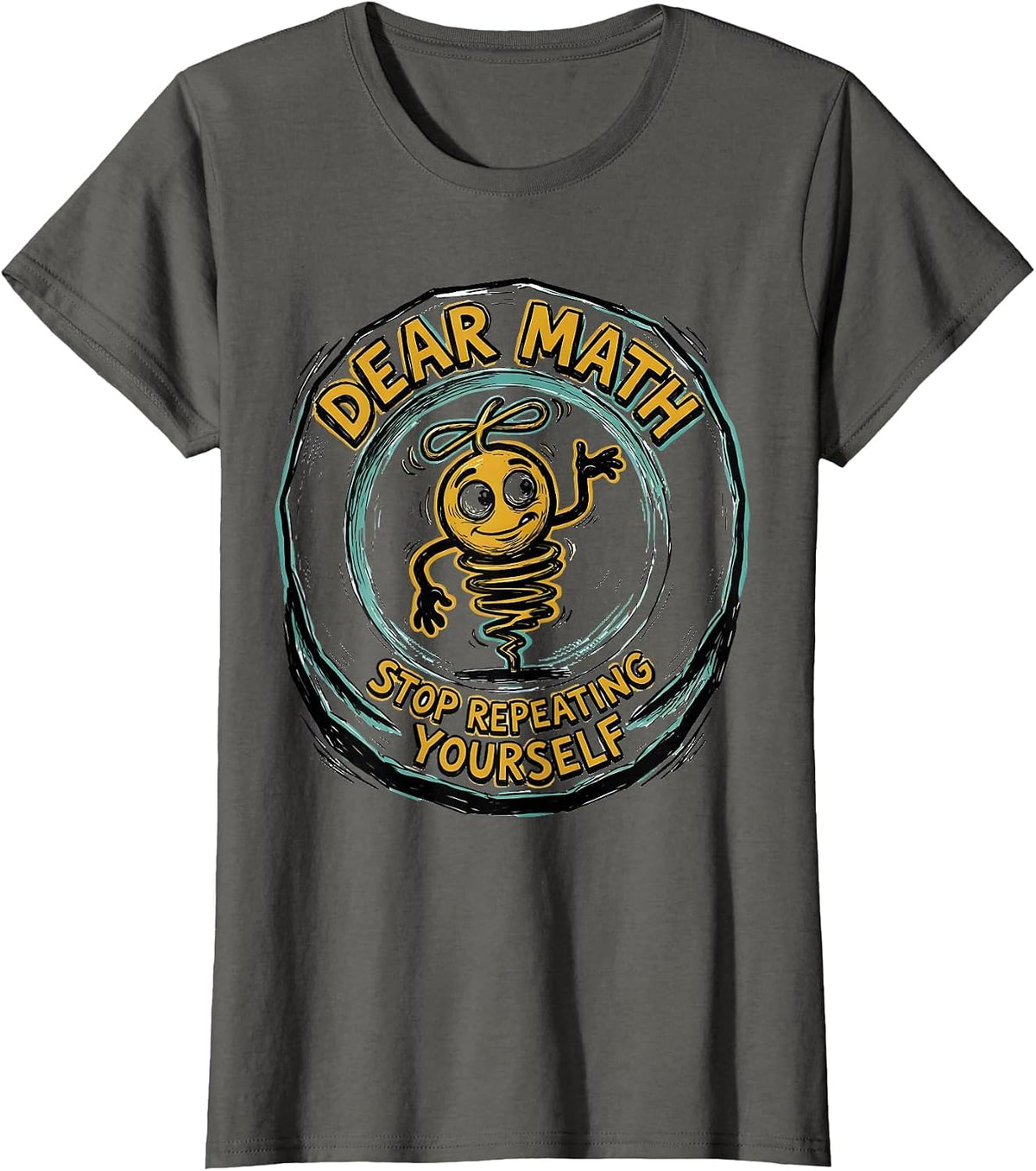 Women's Dear Math Stop Repeating Yourself Funny Math Teacher Humor T-Shirt - Asphalt Grey