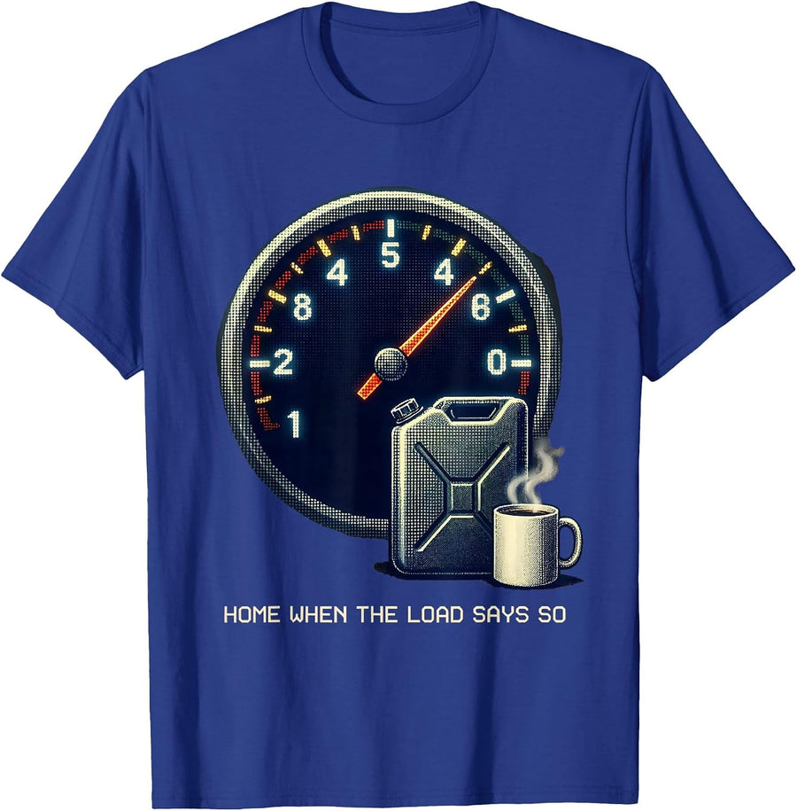 Home When The Load Says So Funny Diesel Trucker Semi Driver T-Shirt - Royal Blue
