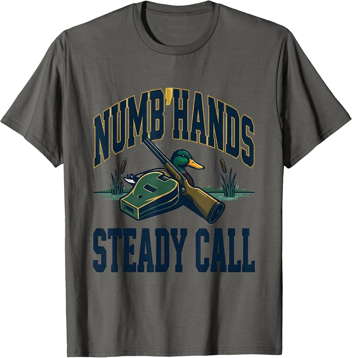 Numb Hands Steady Call Funny Duck Hunter Waterfowl Hunting T-Shirt - Asphalt Grey