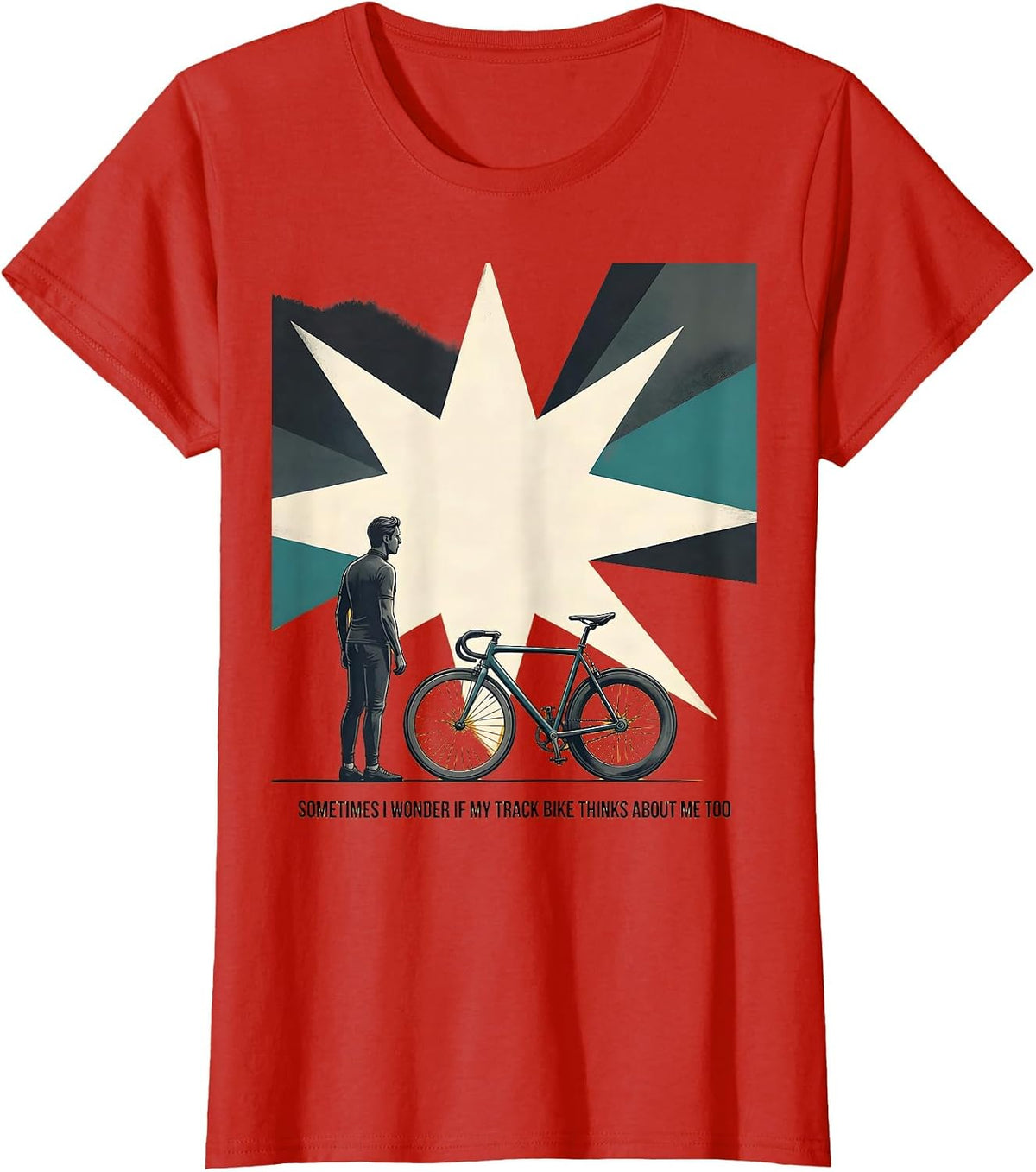 Sometimes I Wonder If My Track Bike Thinks About Me Too T-Shirt - Red