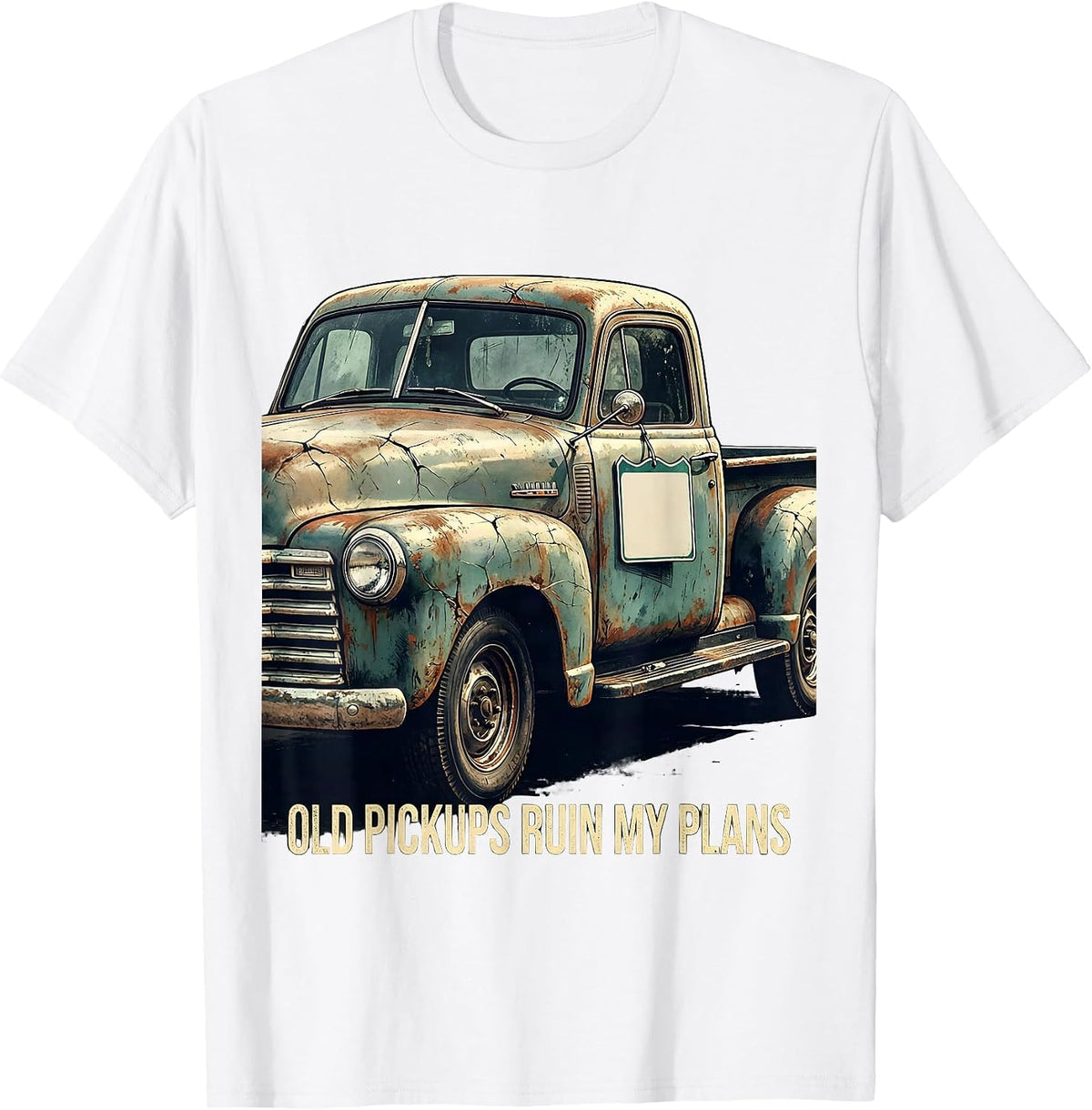Men's Old Pickups Ruin My Plans Distressed Trucker Humor Vintage T-Shirt - White