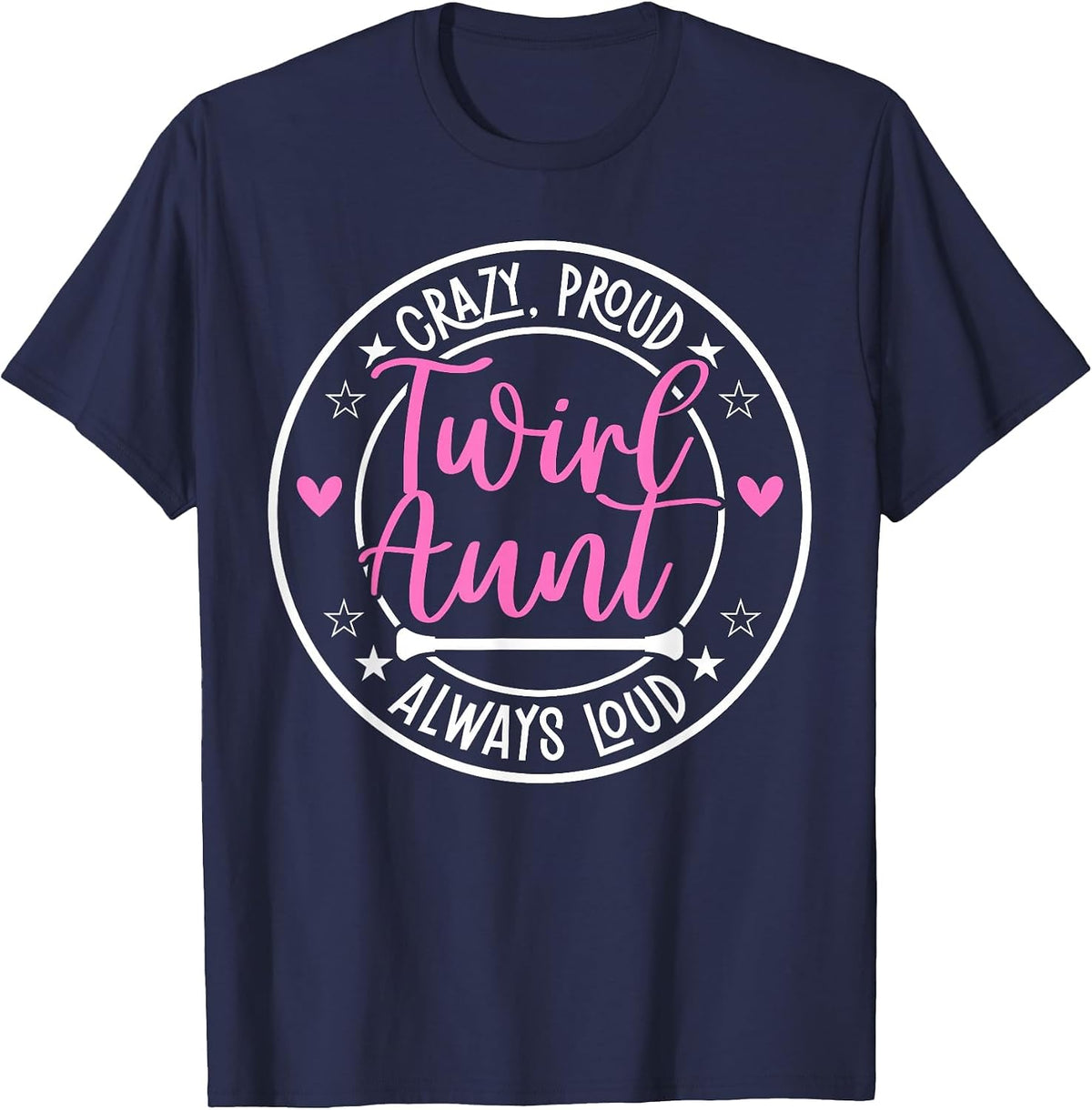 Crazy Proud Baton Twirl Aunt Baton Twirling Aunt T-Shirt - Navy Blue