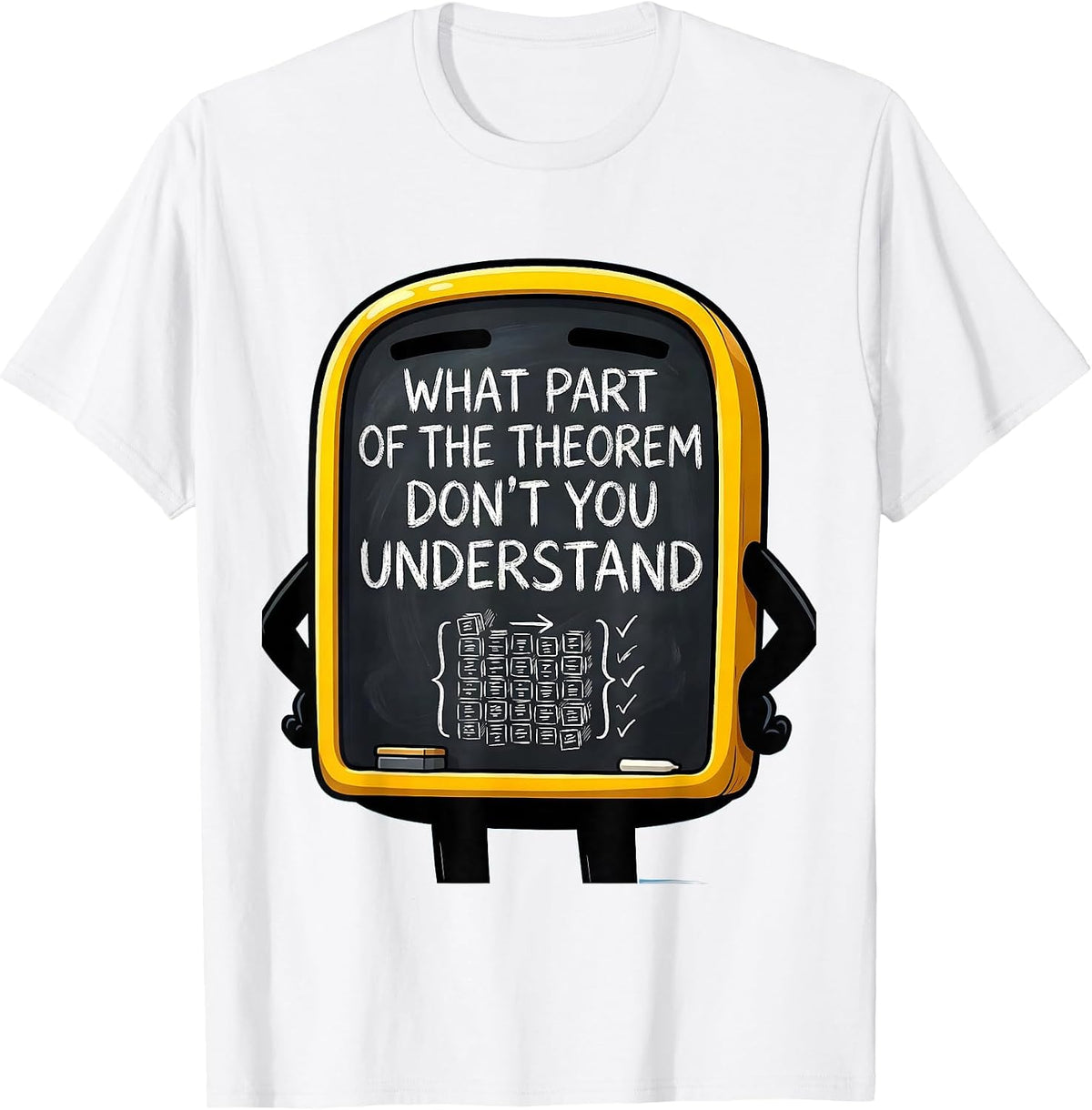 Men's What Part Of The Theorem Don't You Understand Funny Math T-Shirt - White