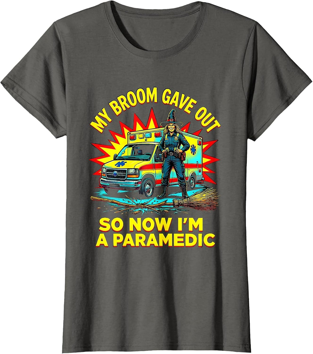Women's My Broom Gave Out So Now I'm A Paramedic Funny Halloween T-Shirt - Asphalt Grey