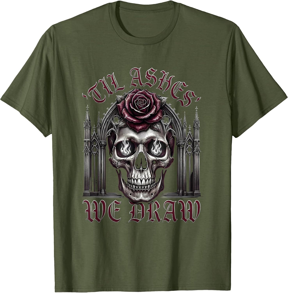 'Til Ashes We Draw Gothic Skull Punk Metal Dark Art T-Shirt - Olive Green
