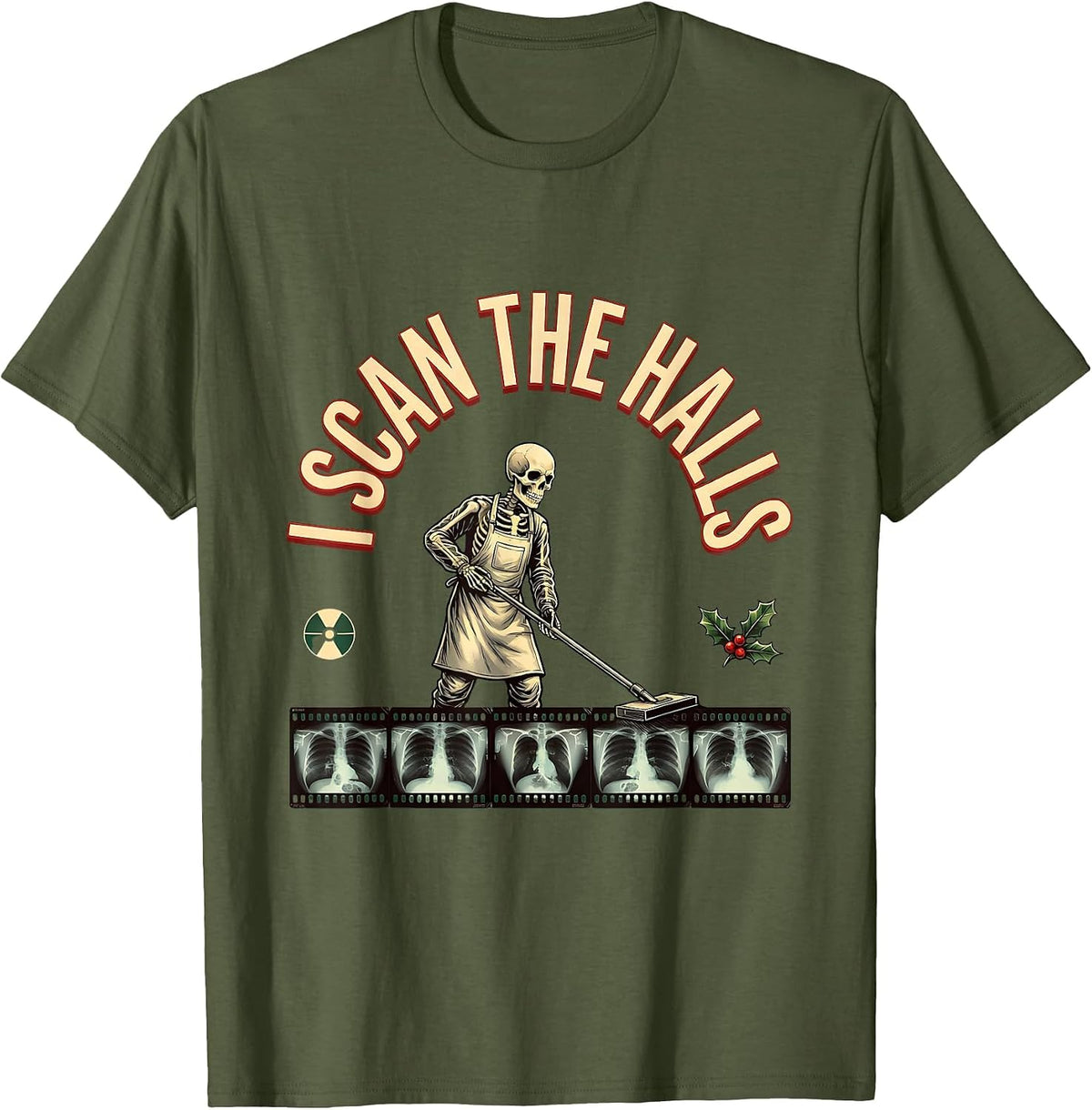 Men's I Scan The Halls Funny Radiology Tech X-Ray Technologist T-Shirt - Olive Green