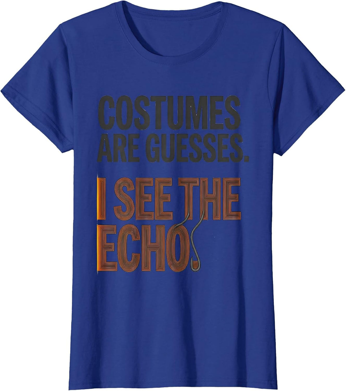 Women's Costumes Are Guesses I See The Echo Funny Sonographer T-Shirt - Royal Blue