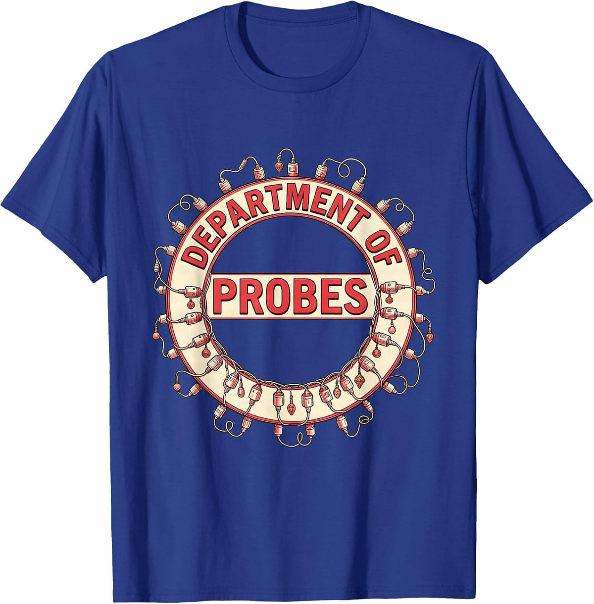 Department Of Probes Funny Sonographer Ultrasound Tech T-Shirt - Royal Blue