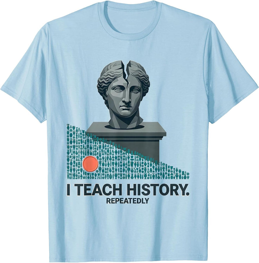Men's I Teach History Repeatedly Funny History Teacher Gift T-Shirt - Baby Blue