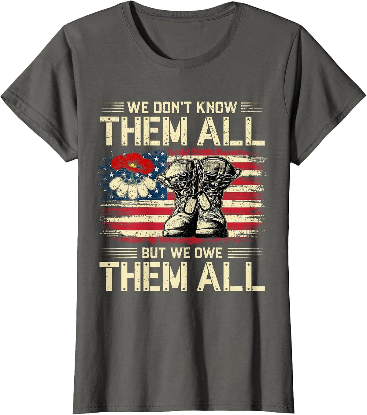 We Owe Them All Partiotic Veterans Day Memorial Day 4th July T-Shirt - Asphalt Grey