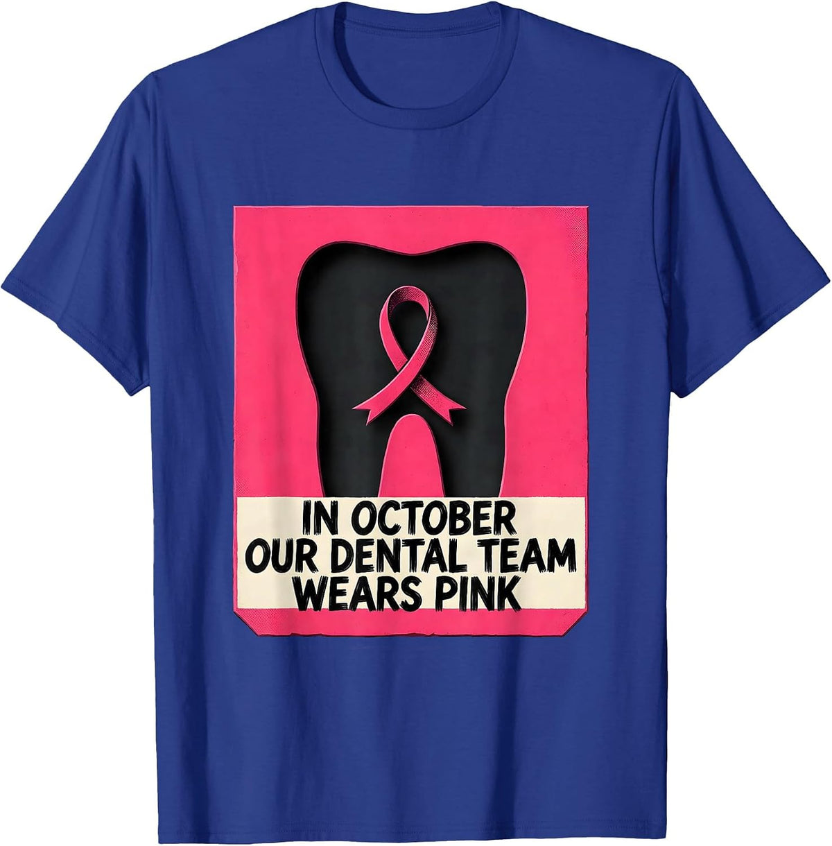 Men's In October, Our Dental Team Wears Pink Cute Dental Breast T-Shirt - Royal Blue