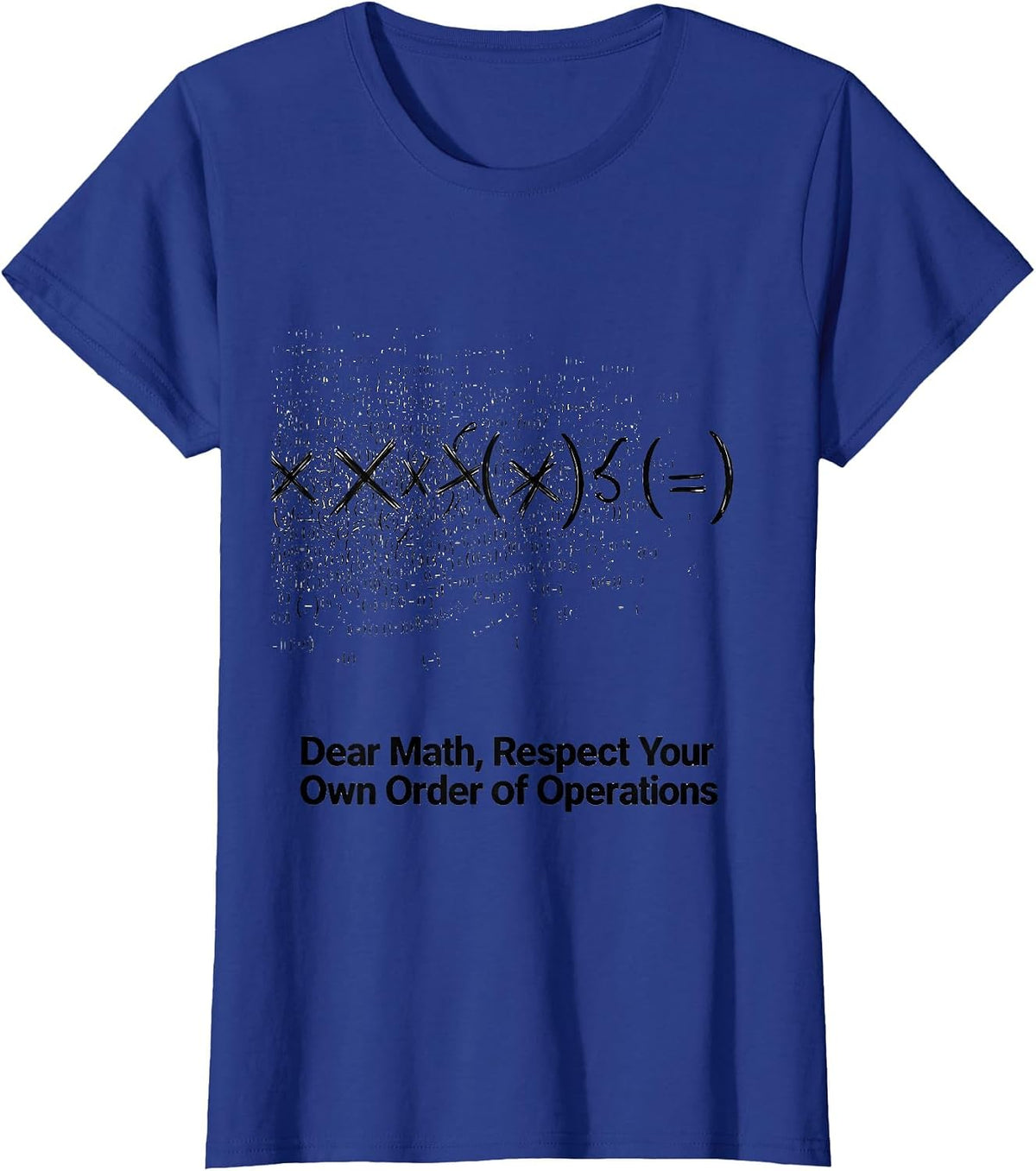 Women's Dear Math, Respect Your Own Order Of Operations Math Teacher T-Shirt - Royal Blue