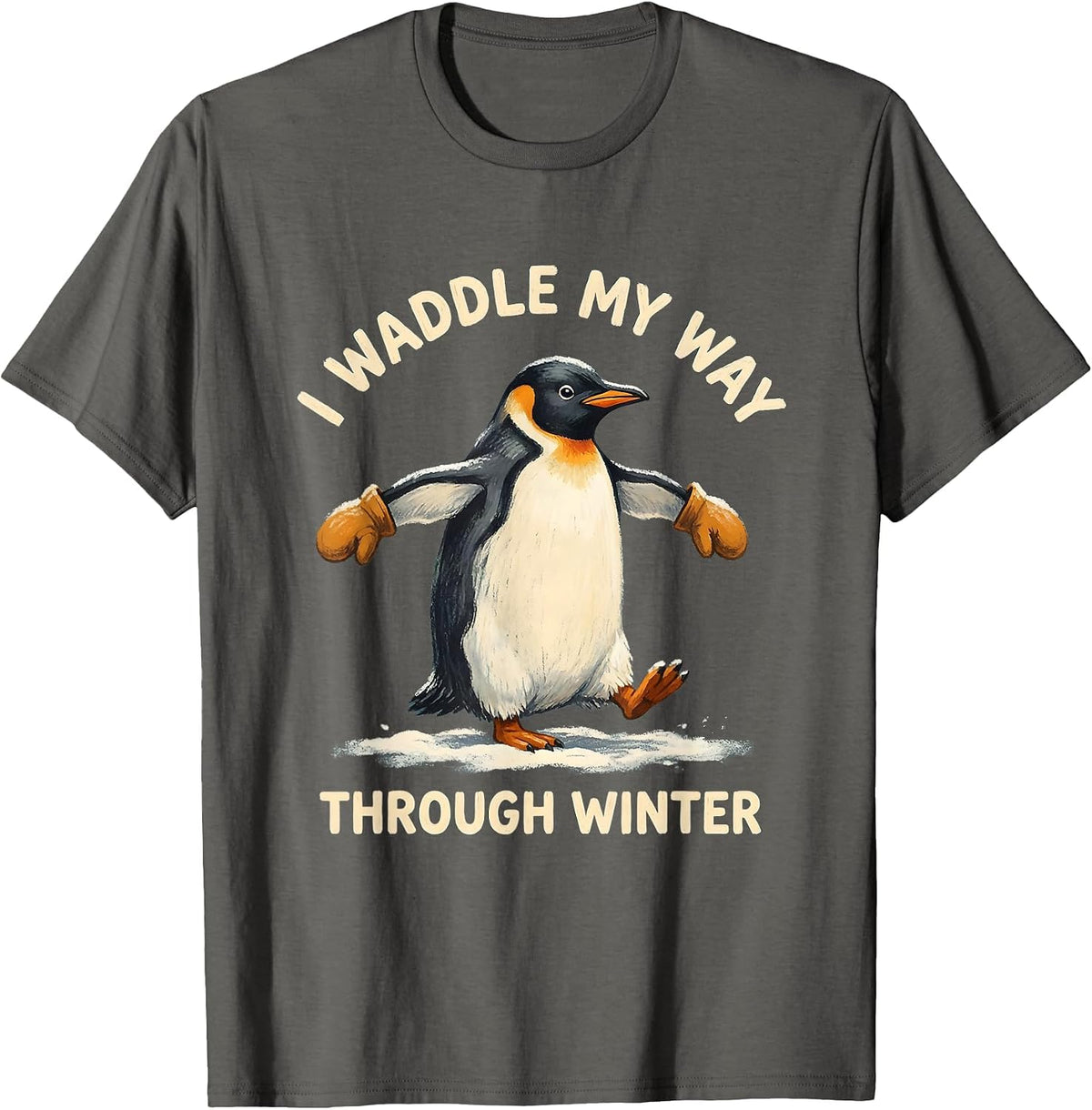 I Waddle My Way Through Winter Funny Penguin Lover Novelty T-Shirt - Asphalt Grey