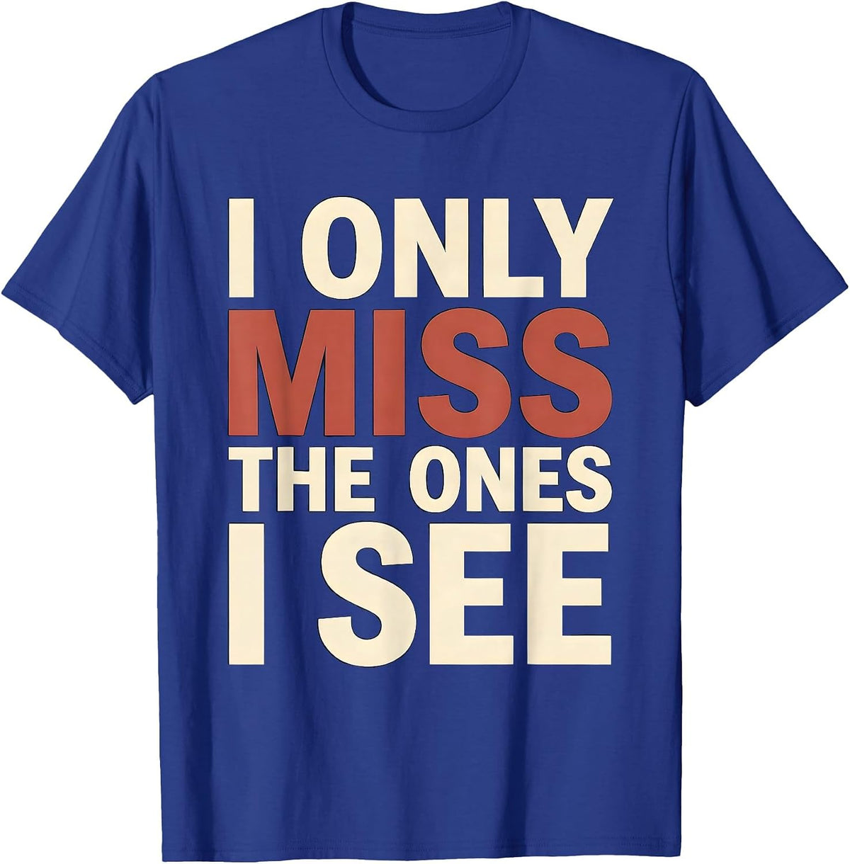 I Only Miss The Ones I See Funny Billiards Pool Player Humor T-Shirt - Royal Blue