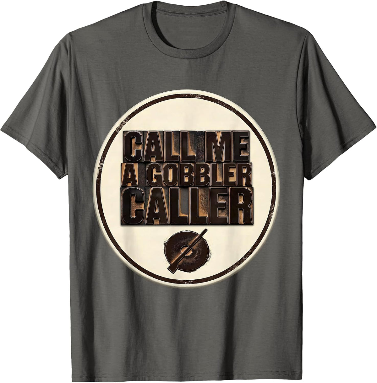 Men's Call Me a Gobbler Caller Turkey Hunter Turkey Hunting Humor T-Shirt - Asphalt Grey