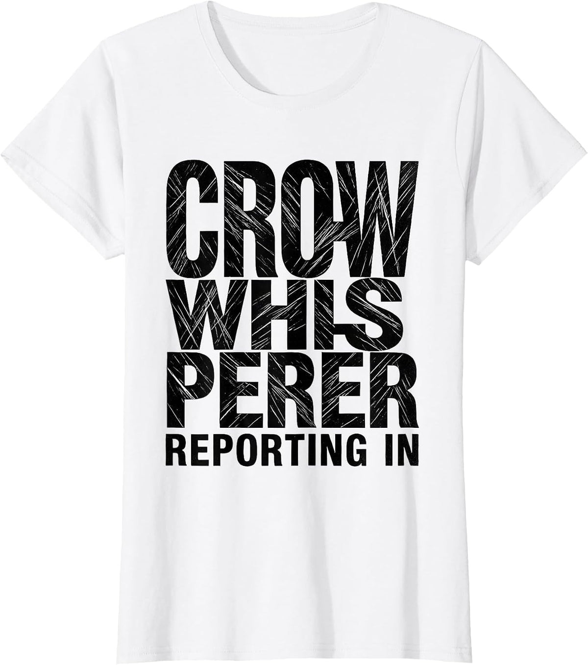 Women's Crow Whisperer Reporting In Bird Lover Design T-Shirt - White