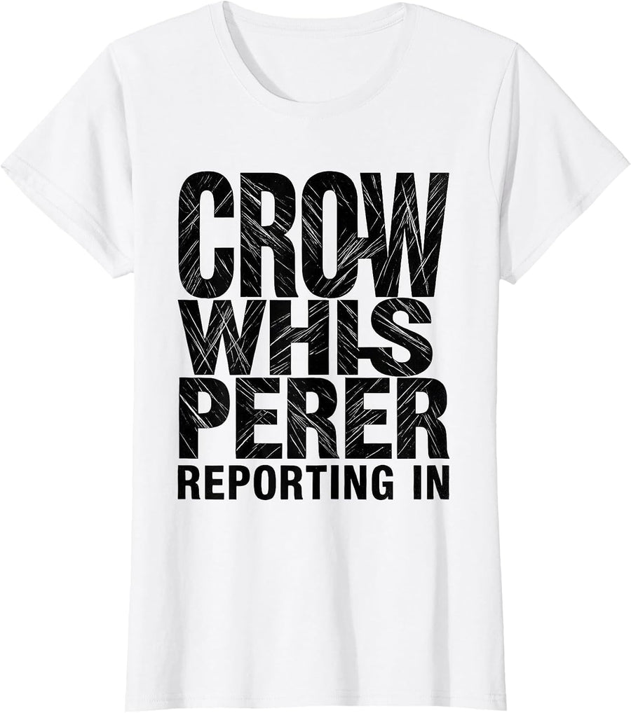 Women's Crow Whisperer Reporting In Bird Lover Design T-Shirt - White