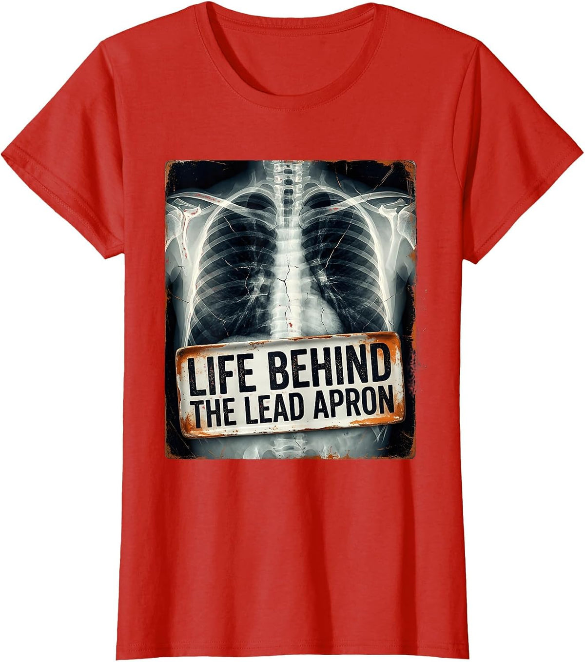 Life Behind the Lead Apron Radiology Design T-Shirt - Red