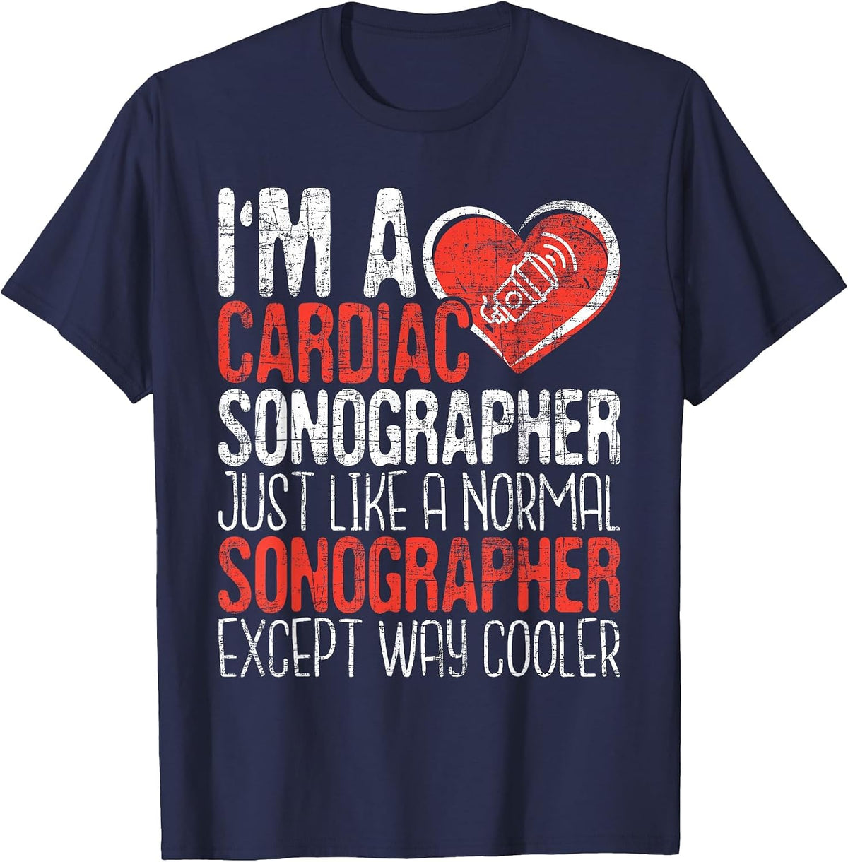I'm A Cardiac Sonographer - Sonography Ultrasound Tech RDCS T-Shirt - Navy Blue