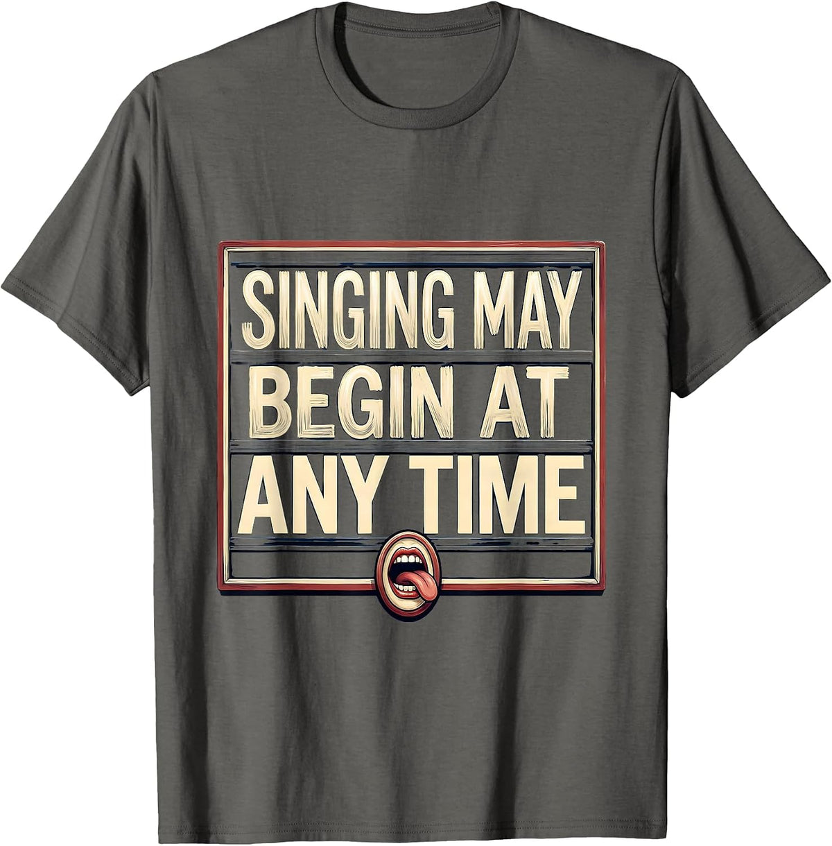 Men's Singing May Begin At Any Time Funny Choir Singer Karaoke T-Shirt - Asphalt Grey