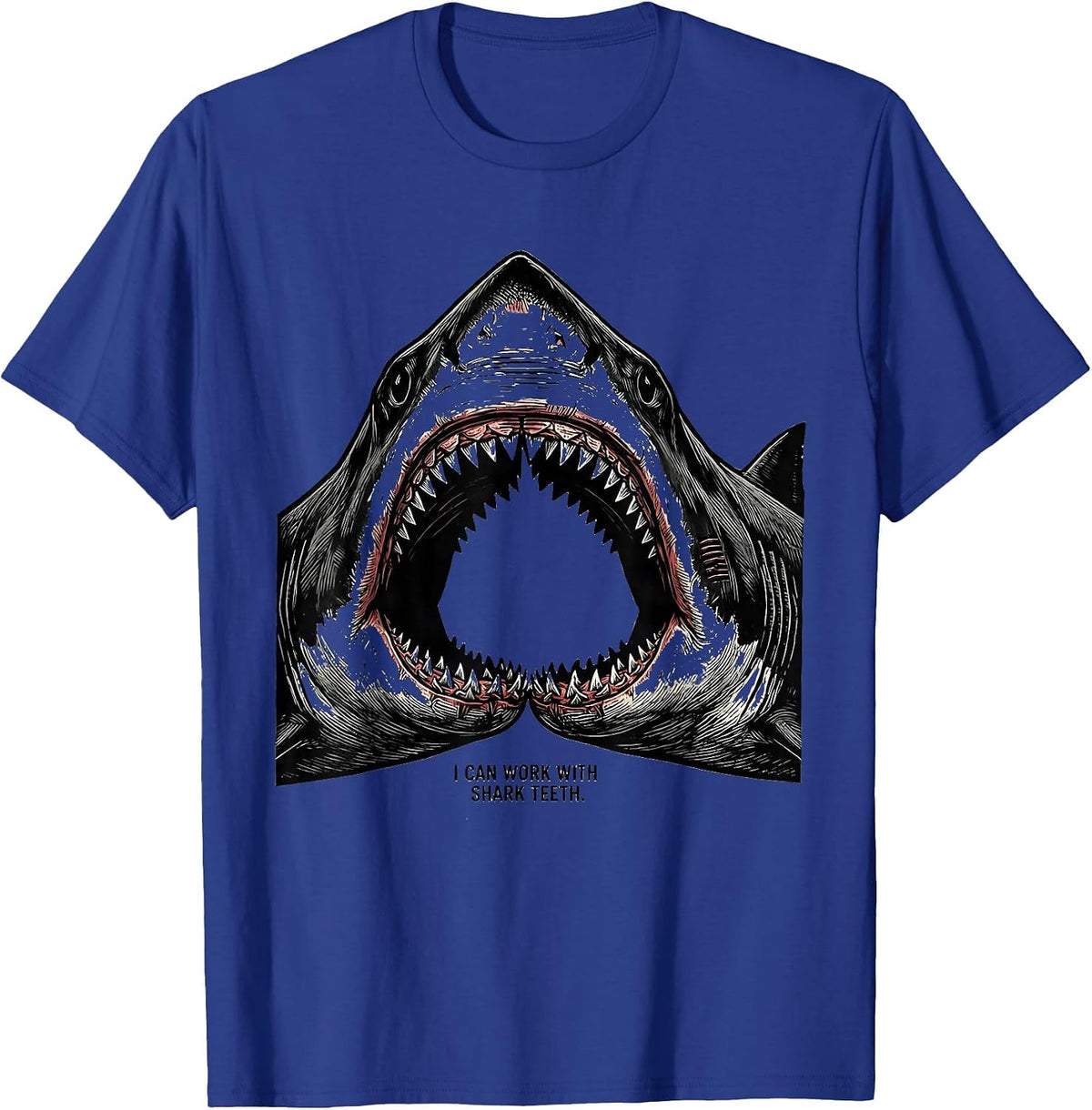 I Can Work With Shark Teeth Funny Shark Lover Ocean Wildlife T-Shirt - Royal Blue