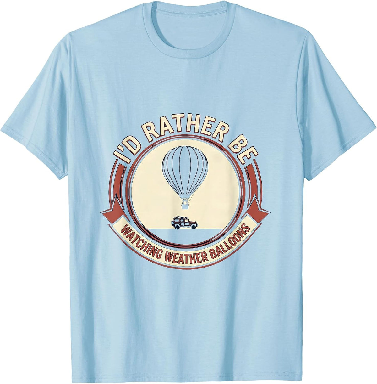 Men's I'd Rather Be Watching Weather Balloons Storm Chaser T-Shirt - Baby Blue