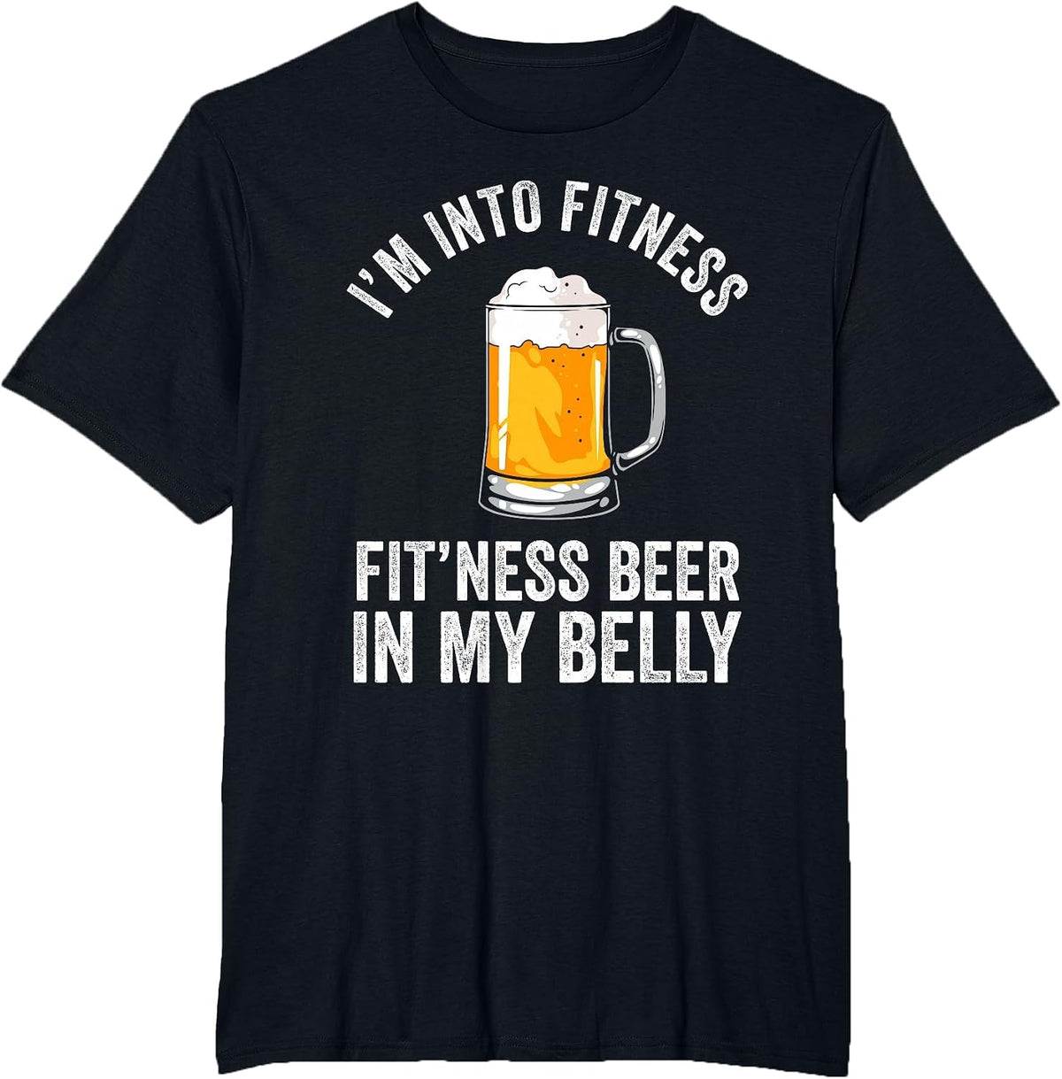 I'm Into Fitness Fit'ness Beer in My Belly Drinking Party Beer T-Shirt - Black