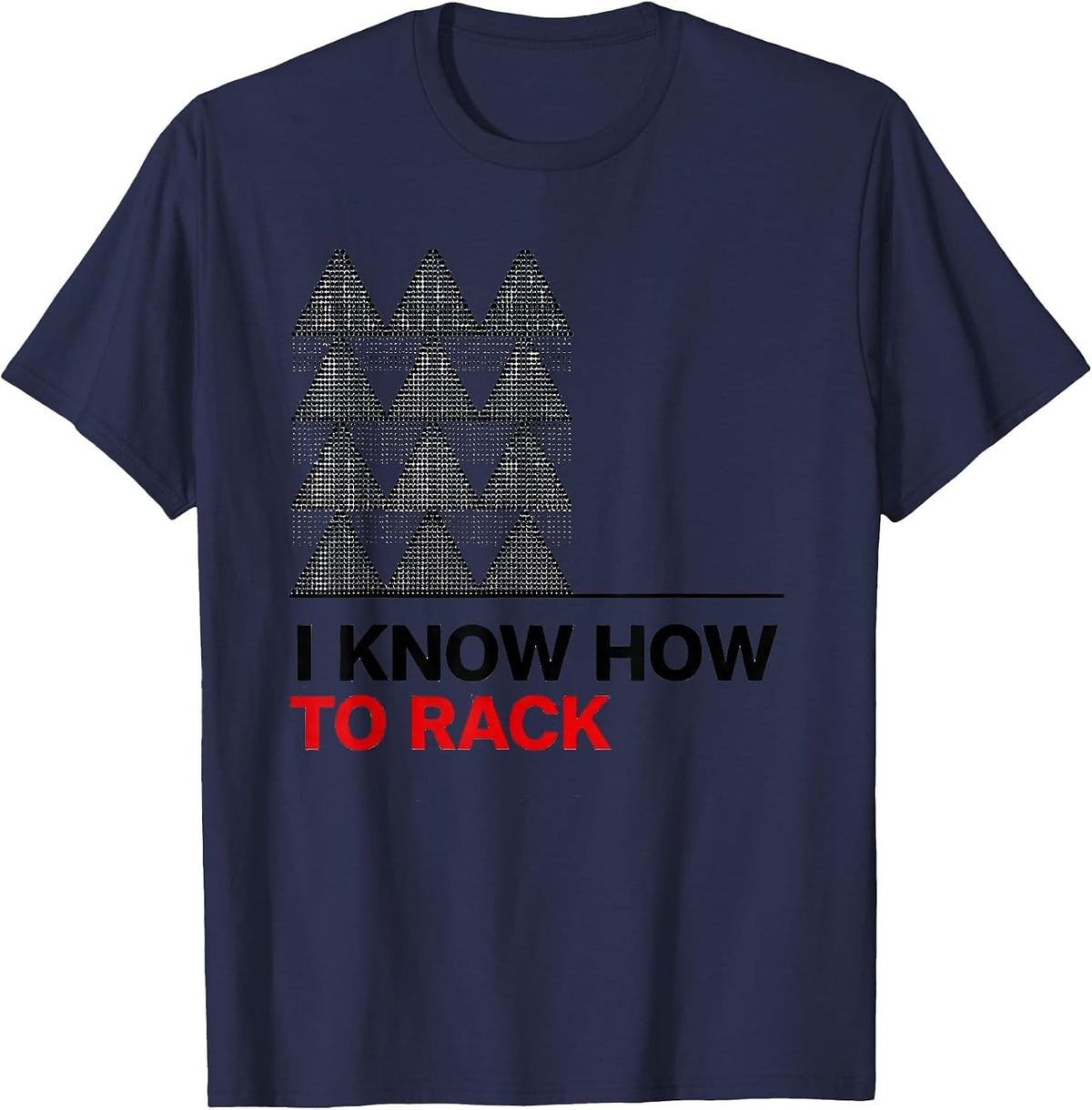 Men's I Know How To Rack Funny Billiards Player Pool Lover Humor T-Shirt - Navy Blue