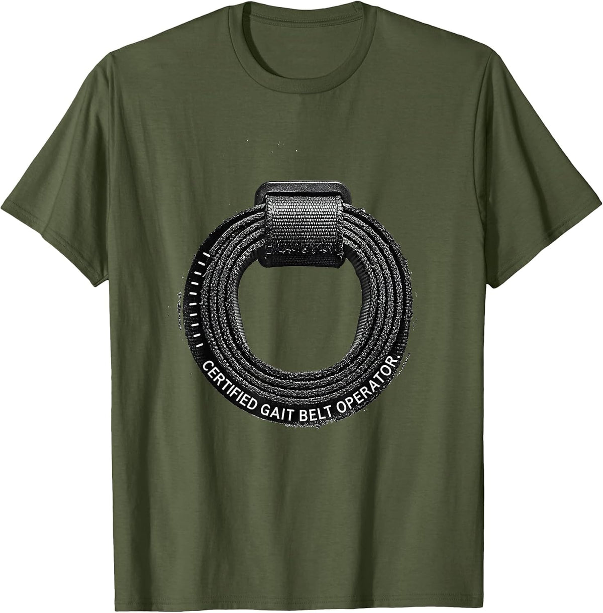 Certified Gait Belt Operator Physical Therapist Rehab Team T-Shirt - Olive Green