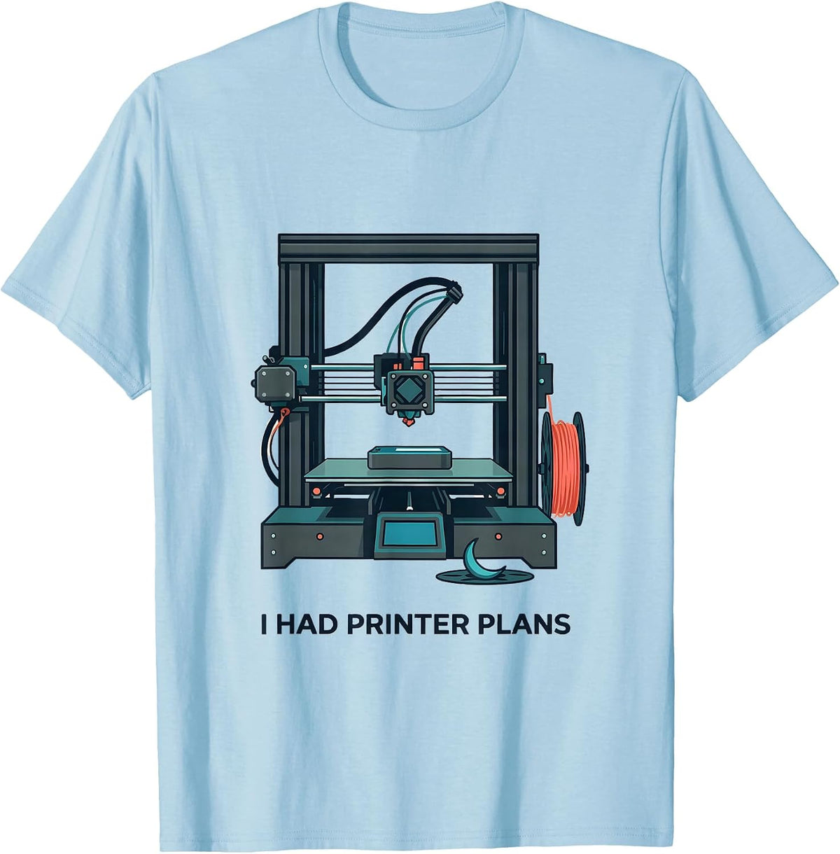 Men's I Had Printer Plans Funny 3D Printing Geek Humor Gift Idea T-Shirt - Baby Blue