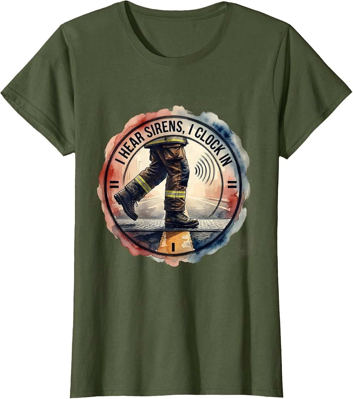 Women's I Hear Sirens, I Clock In Funny Firefighter Humor Gift T-Shirt - Olive Green