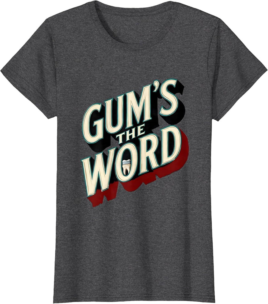 Women's Gum's The Word Funny Dental Hygienist Humor Sign Painter T-Shirt - Dark Heather Grey