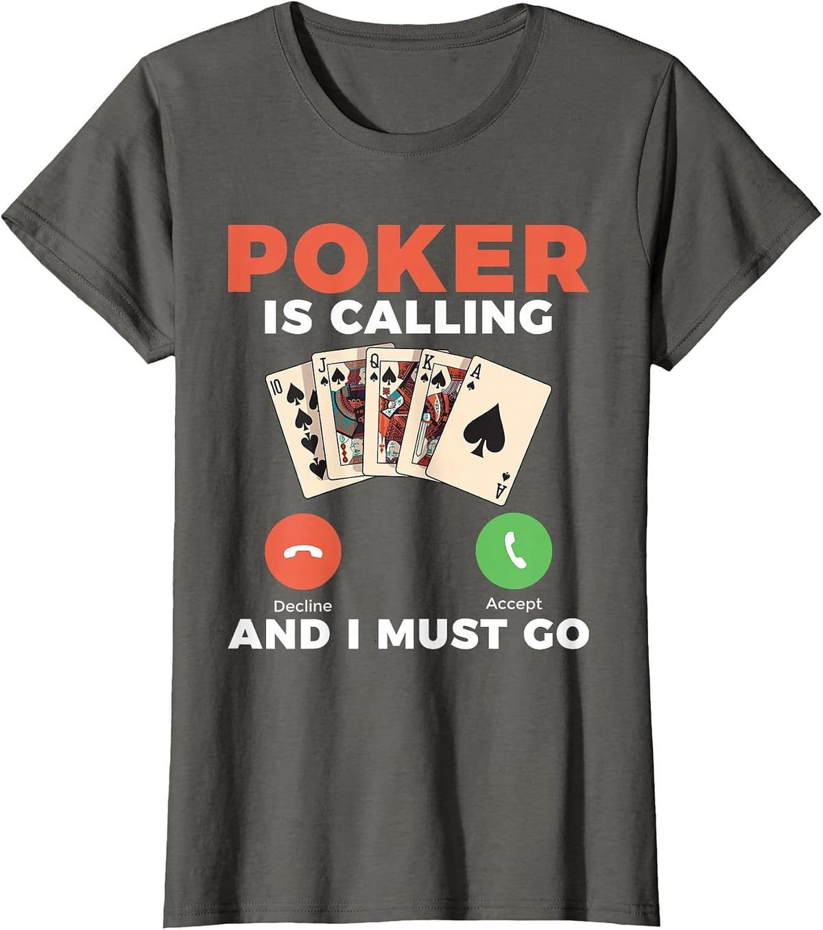 Poker is Calling and i Must go Game Playing Cards Poker T-Shirt - Asphalt Grey