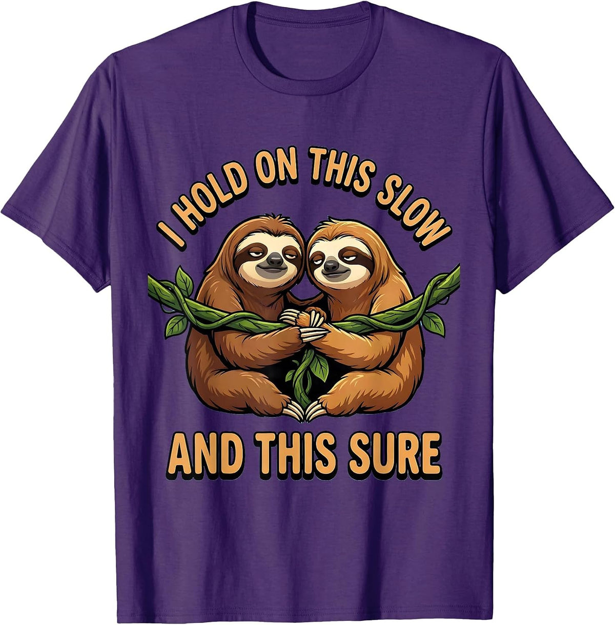 I Hold On This Slow And This Sure Funny Sloth Lover Gift T-Shirt - Purple