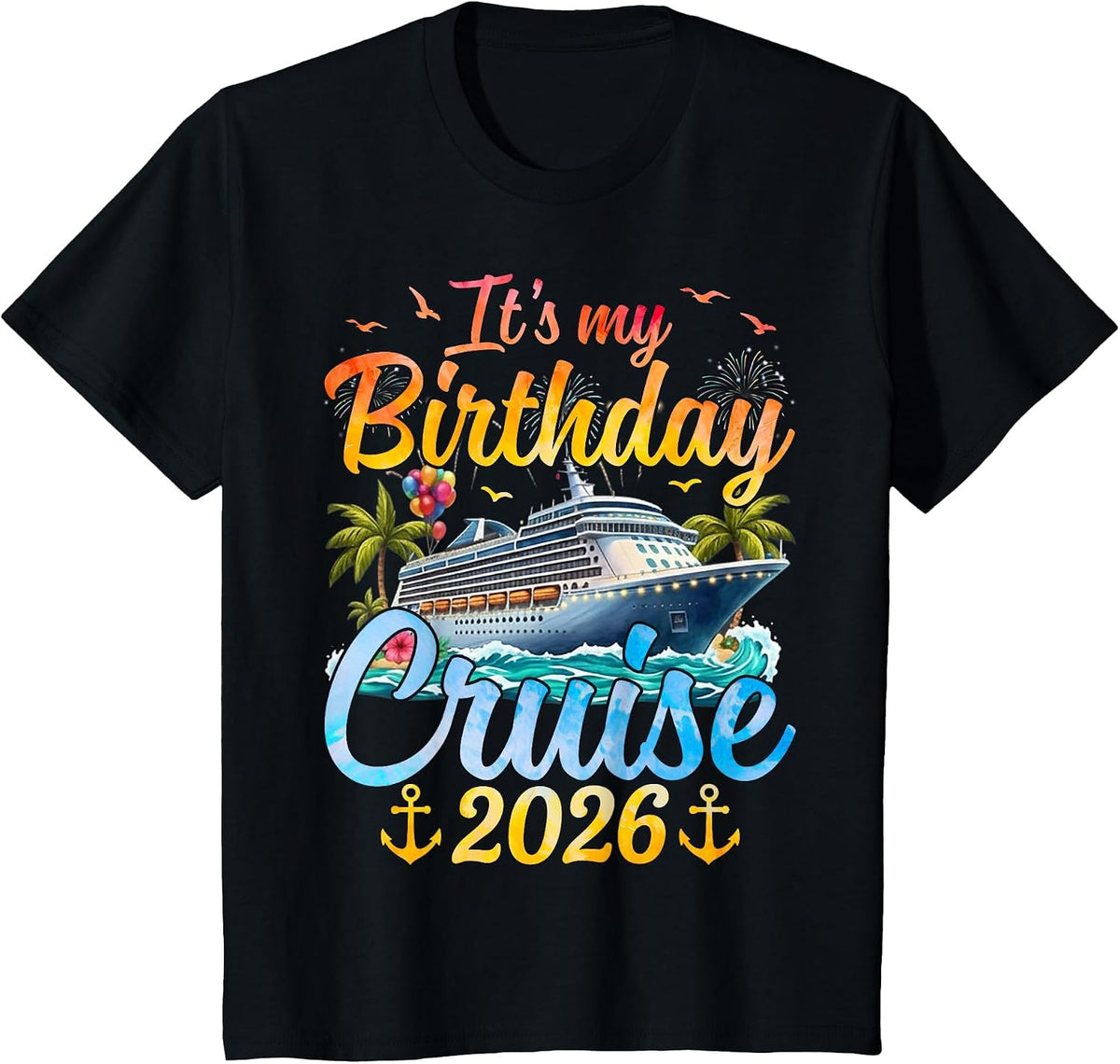 It's My Birthday Cruise 2026 Party Cruise Birthday Vacation T-Shirt - Black