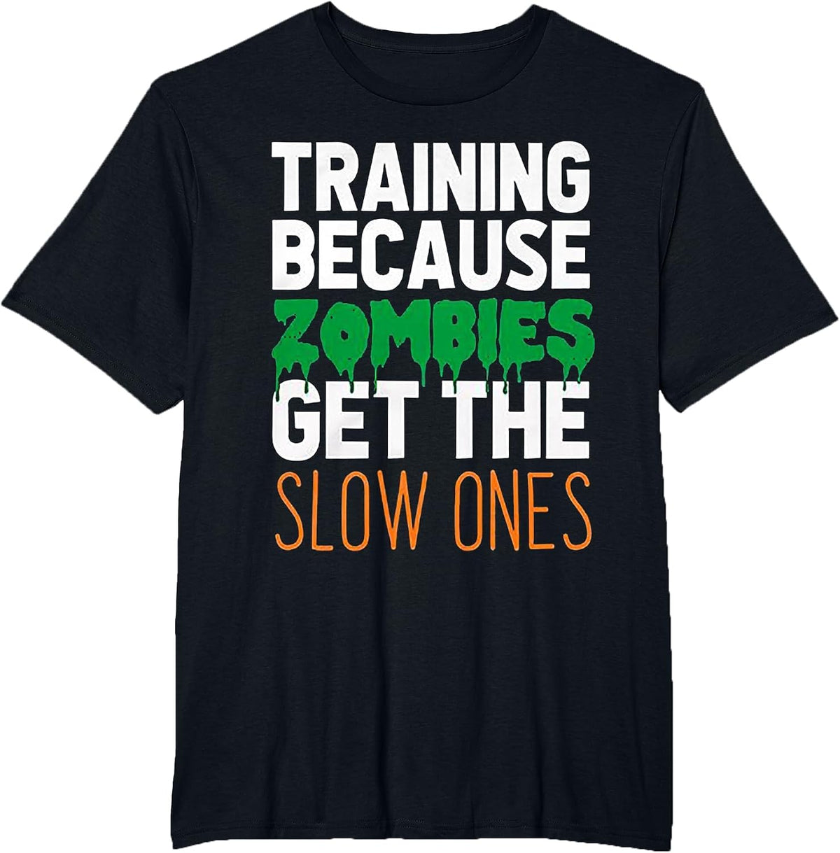 Training Because Zombies Get The Slow Ones Workout Halloween T-Shirt - Black